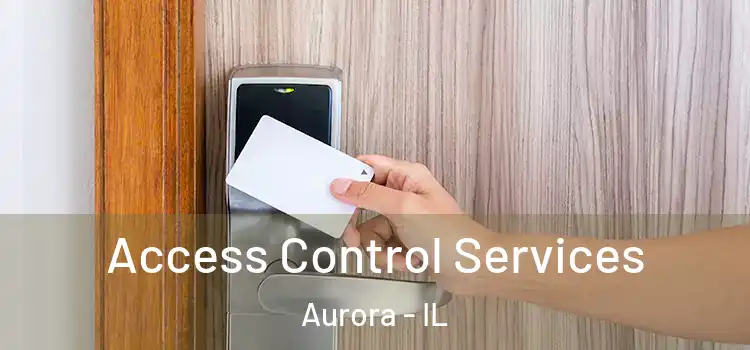 Access Control Services Aurora - IL