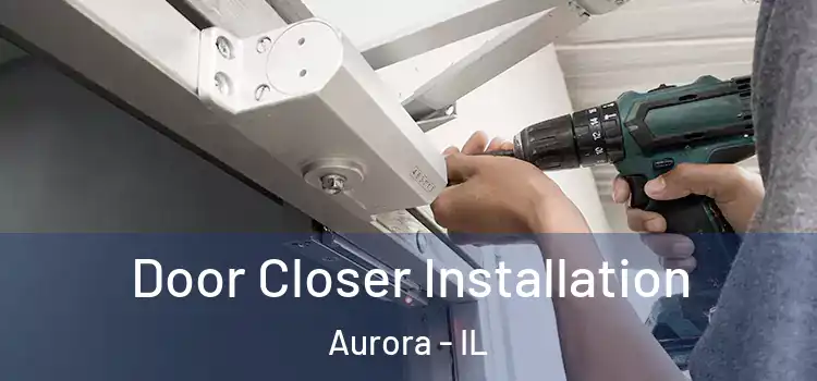 Door Closer Installation Aurora - IL