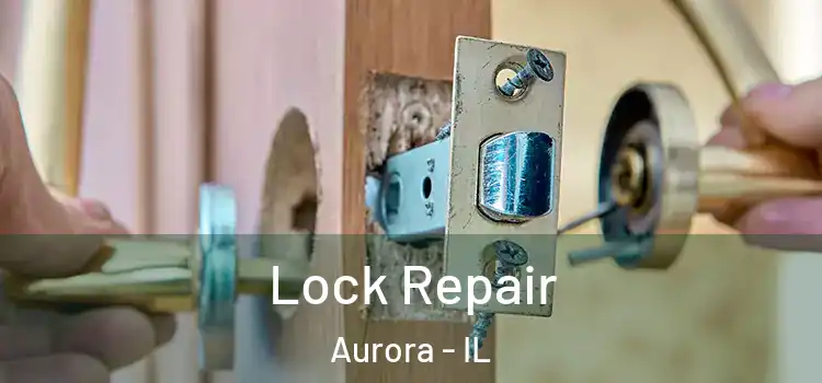 Lock Repair Aurora - IL