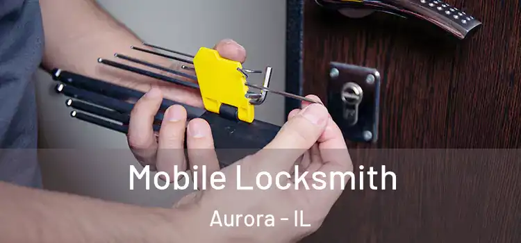Mobile Locksmith Aurora - IL
