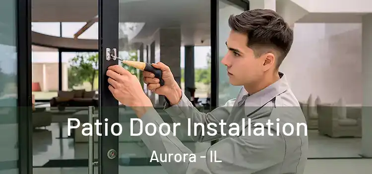 Patio Door Installation Aurora - IL