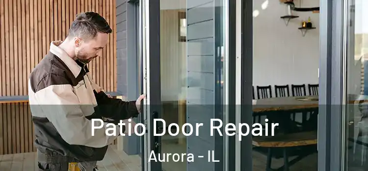 Patio Door Repair Aurora - IL