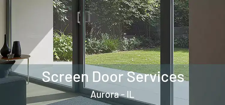 Screen Door Services Aurora - IL