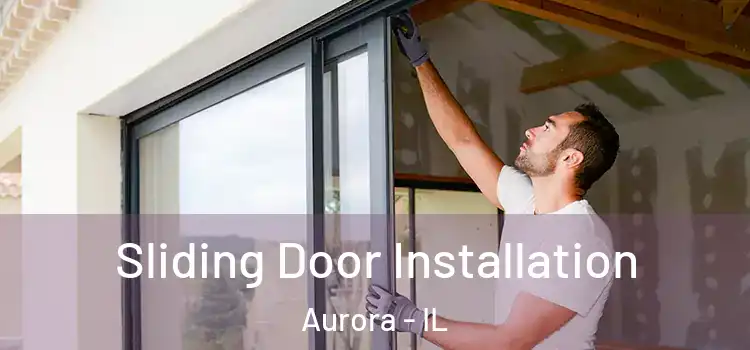 Sliding Door Installation Aurora - IL